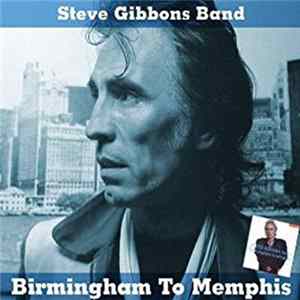 Steve Gibbons Band - Birmingham To Memphis FLAC
