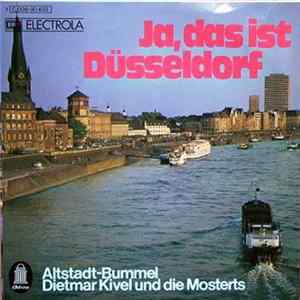 Dietmar Kivel und Die Mosterts - Ja, Das Ist Düsseldorf / Altstadt-Bummel FLAC