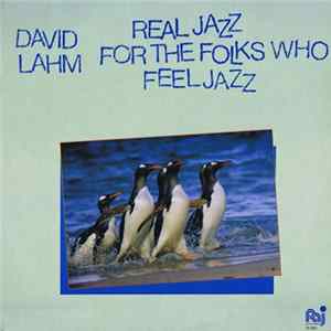 David Lahm - Real Jazz For The Folks That Feel Jazz FLAC