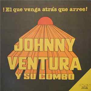 Johnny Ventura Y Su Combo - El Que Venga Atras Que Arree! FLAC
