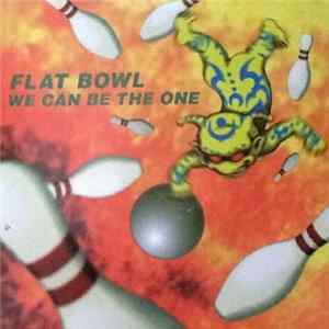 Flat Bowl - We Can Be The One FLAC