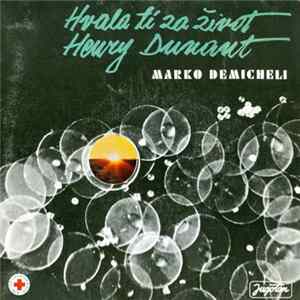 Marko Demicheli - Hvala Ti Za Život / Henry Dunant FLAC