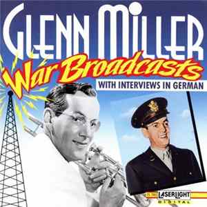Glenn Miller - War Broadcasts With Interviews In German FLAC