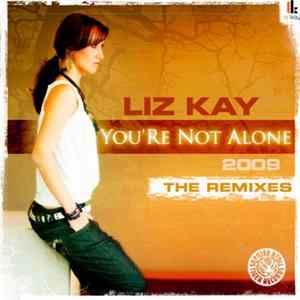 Liz Kay - You're Not Alone 2009 (The Remixes) FLAC