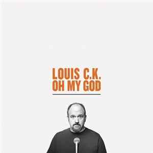Louis C.K. - Oh My God FLAC