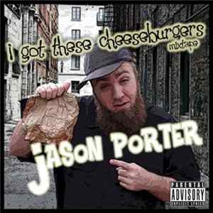 Jason Porter - I Got These Cheeseburgers Mixtape FLAC