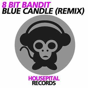 8 Bit Bandit - Blue Candle (Remix) FLAC