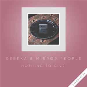 Rebeka & Mirror People - Nothing To Give FLAC