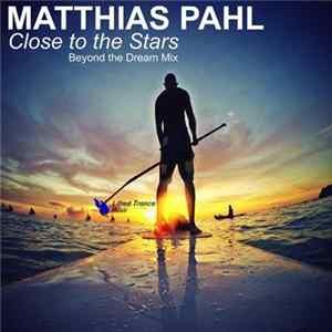 Matthias Pahl - Close To The Stars (Beyond The Dream Mix) FLAC