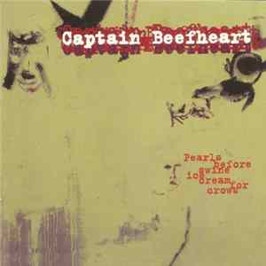 Captain Beefheart - Pearls Before Swine Ice Cream For Crows FLAC