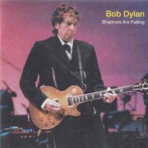 Bob Dylan - Shadows Are Falling FLAC