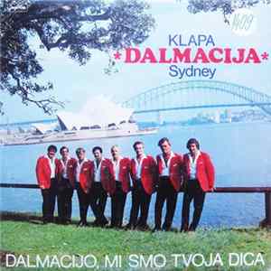 Klapa "Dalmacija" Sydney - Dalmacijo, Mi Smo Tvoja Dica FLAC