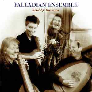 Palladian Ensemble - Held By The Ears FLAC
