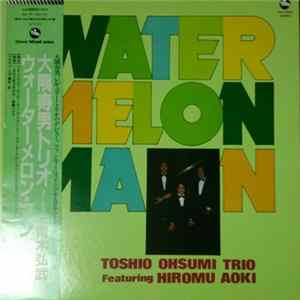 Toshio Ohsumi Trio Featuring Hiromu Aoki - Watermelon Man FLAC
