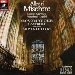 Allegri / Nanino / Marenzio / Frescobaldi / Ugolini - King's College Choir, Cambridge Directed By Stephen Cleobury - Allegri Miserere FLAC