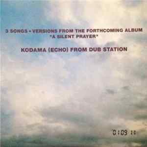 Kodama (Echo) From Dub Station - 3 Songs + Versions From The Forthcoming Album "A Silent Prayer" FLAC