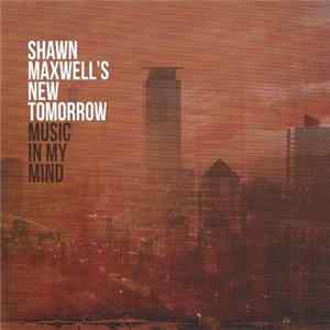 Shawn Maxwell's New Tomorrow - Music In My Mind FLAC