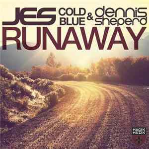 Jes , Cold Blue & Dennis Sheperd - Runaway FLAC