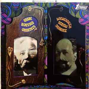 Fauré, Roussel, The Loewenguth Quartet - String Quartet In E Minor Op. 121 / String Quartet In D Major Op. 45 FLAC