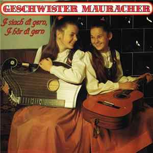 Geschwister Mauracher - I Siach Di Gern, I Hör Di Gern FLAC
