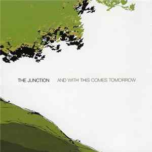 The Junction - And With This Comes Tomorrow FLAC