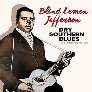 Blind Lemon Jefferson - Dry Southern Blues - 1925-1929 Recordings FLAC