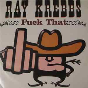 Ray Krebbs - Fuck That FLAC