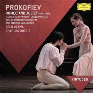 Prokofiev, Seiji Ozawa, Charles Dutoit - Romeo & Juliet (Highlights) / "Classical" Symphony / Lieutenant Kijé FLAC