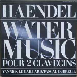 Haendel / Yannick Le Gaillard, Pascal Dubreuil - Water Music Pour 2 Clavecins FLAC