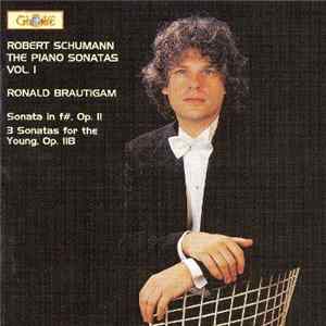 Robert Schumann, Ronald Brautigam - Robert Schumann - The Piano Sonatas Vol. I FLAC