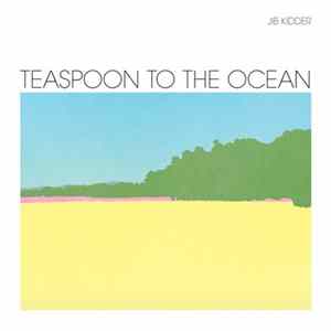 Jib Kidder - Teaspoon To The Ocean FLAC