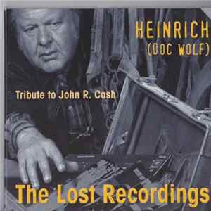 Heinrich (Doc Wolf) - The Lost Recordings (Tribute To John R. Cash) FLAC