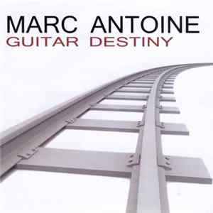 Marc Antoine - Guitar Destiny FLAC