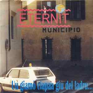 Eternit - Uu Giamò Ciapaa Giù Del Ladru... FLAC