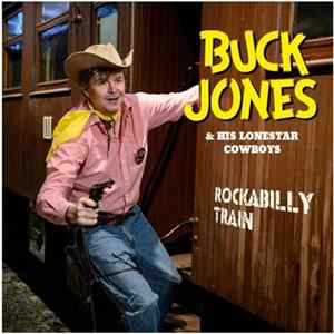 Buck Jones & His Lonestar Cowboys - Rockabilly Train FLAC