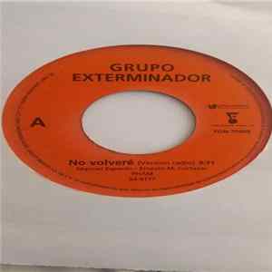 Grupo Exterminador - No Volveré (versión Radio)/ Nos Tienen Envidia FLAC