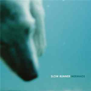 Slow Runner - Mermaids FLAC