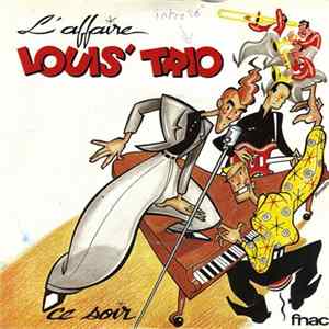 L'Affaire Louis' Trio - Ce Soir FLAC