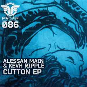 Alessan Main & Kevh Ripple - Cutton EP FLAC