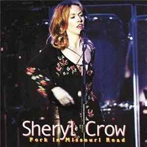 Sheryl Crow - Fork In Missouri Road FLAC