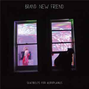 Brand New Friend - Seatbelts for Aeroplanes FLAC