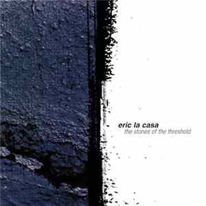 Eric La Casa - The Stones Of The Threshold FLAC