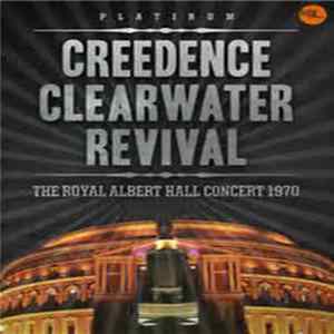 Creedence Clearwater Revival - The Royal Albert Hall Concert 1970 FLAC