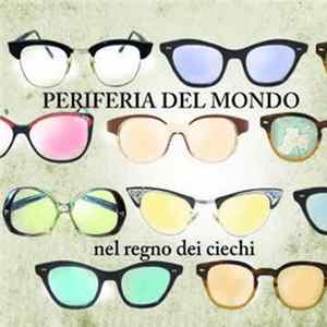 Periferia Del Mondo - Nel Regno Dei Ciechi FLAC