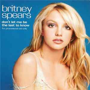 Britney Spears - Don't Let Me Be The Last To Know FLAC