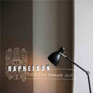 Raphelson - Hold This Moment Still FLAC