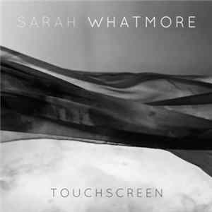 Sarah Whatmore - Touchscreen FLAC