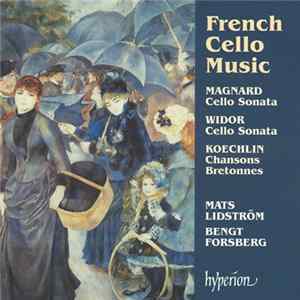 Magnard · Widor · Koechlin – Mats Lidström, Bengt Forsberg - French Cello Music FLAC