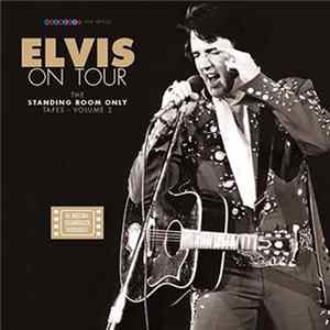 Elvis - Elvis On Tour - The Standing Room Only Tapes Volume 2 FLAC