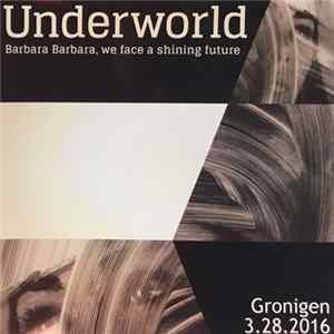 Underworld - Gronigen 3.28.2016 FLAC